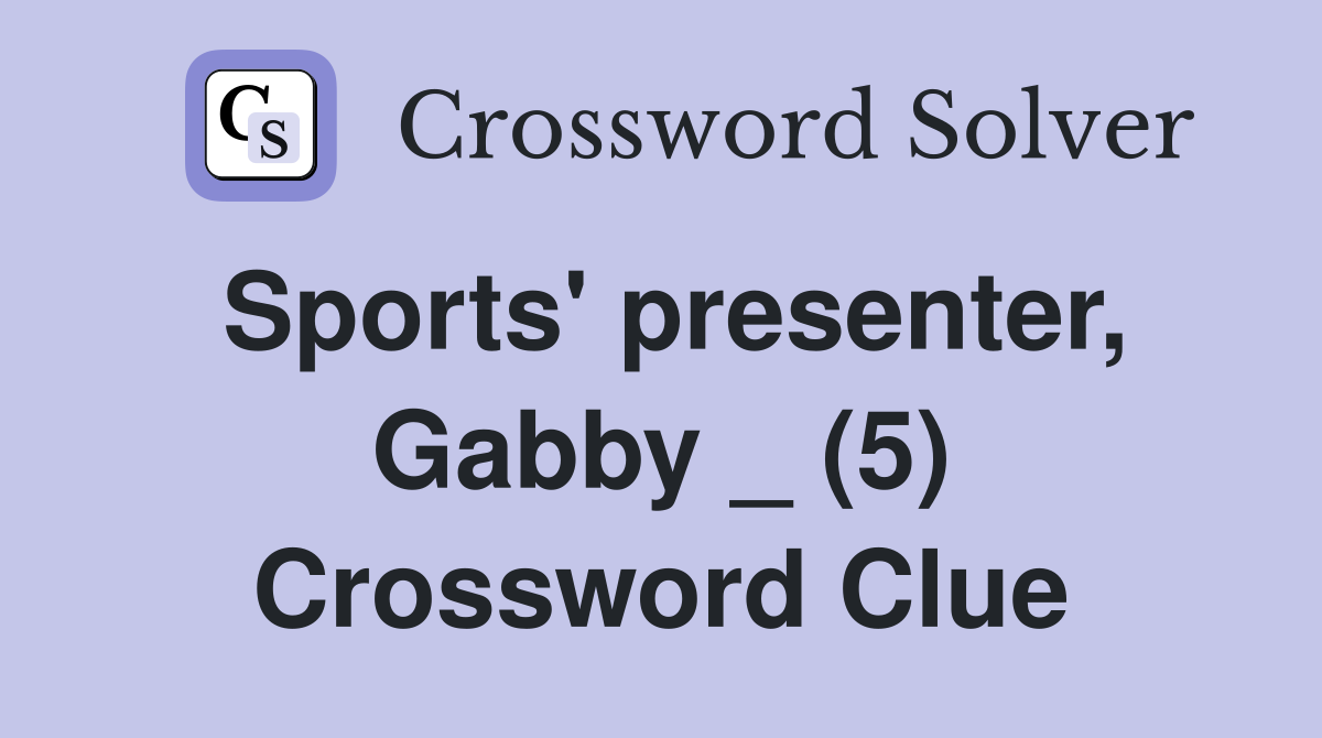 sports-presenter-gabby-5-crossword-clue-answers-crossword-solver